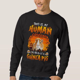 This Is My Human Costume I'm Really A Guinea Pig H Sweatshirt