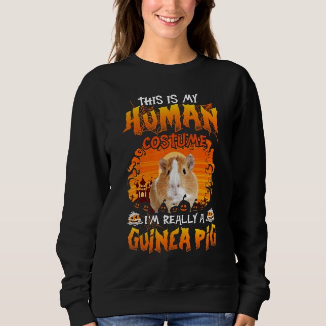 This Is My Human Costume I'm Really A Guinea Pig H Sweatshirt (Front)
