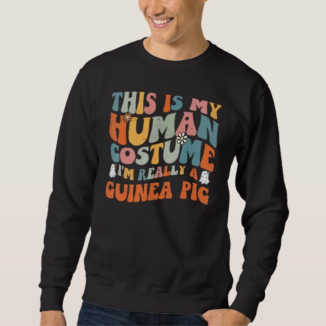 This Is My Human Costume I'm Really A Guinea Pig R Sweatshirt (Front)