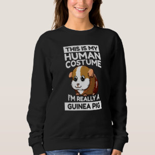 This Is My Human Costume I'm Really A Guinea Pig Sweatshirt
