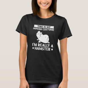 This Is My Human Costume I'm Really A Hamster 2 T-Shirt