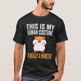 This Is My Human Costume I'm Really A Hamster Hall T-Shirt