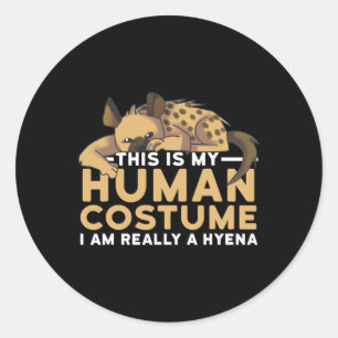 This Is My Human Costume I'm Really A Hyena Hallow Classic Round Sticker