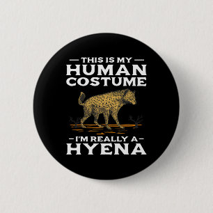 This Is My Human Costume Im Really A Hyena Hallowe 6 Cm Round Badge