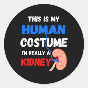 This Is My Human Costume I'm Really A Kidney Disea Classic Round Sticker