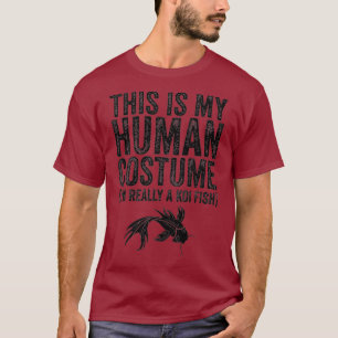 This Is My Human Costume Im Really A Koi Fish T-Shirt