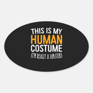 This Is My Human Costume Im Really A Lobster Oval Sticker