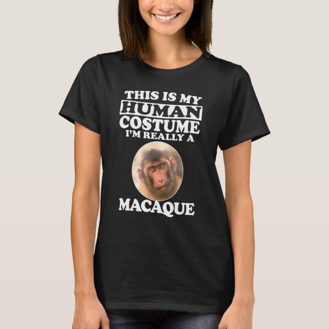 This Is My Human Costume Im Really A Macaque Monke T-Shirt (Front)