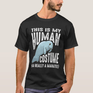 This Is My Human Costume I'M Really A Manatee Cool T-Shirt