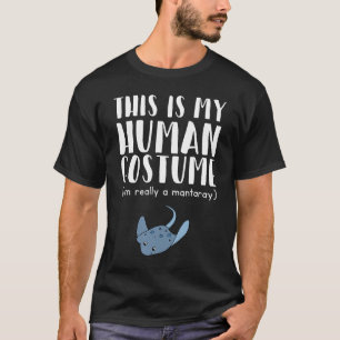 This Is My Human Costume I'm Really A Manta Ray T- T-Shirt