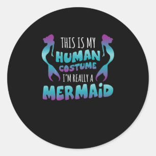 This is My Human Costume Im Really A Mermaid Cute Classic Round Sticker