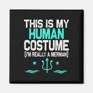 This Is My Human Costume I'm Really A Merman Hallo Magnet