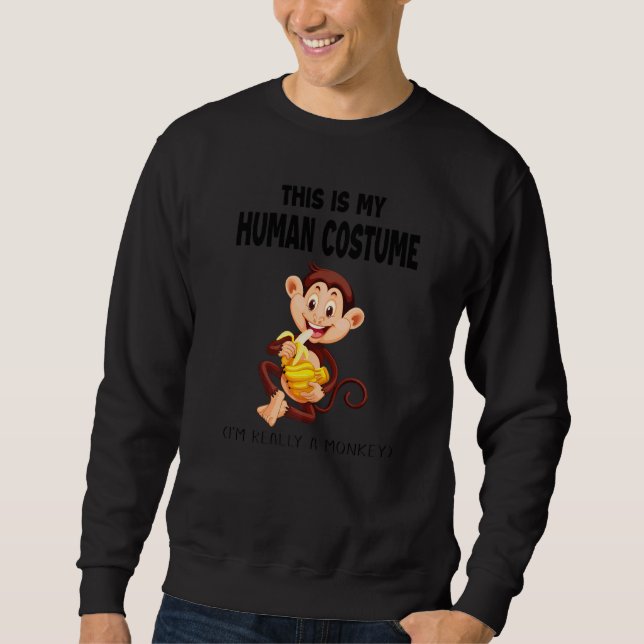 This Is My Human Costume I'm Really a Monkey Hallo Sweatshirt (Front)