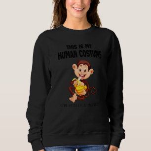 This Is My Human Costume I'm Really a Monkey Hallo Sweatshirt