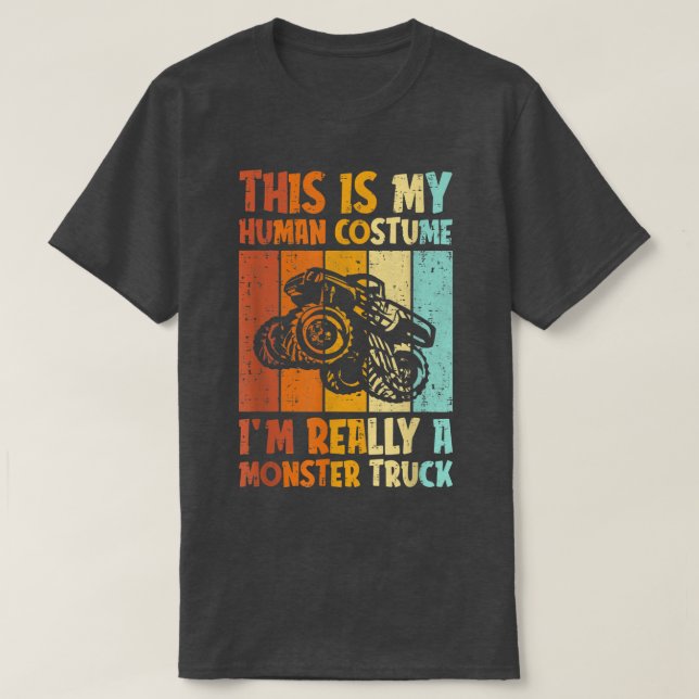 This Is My Human Costume Im Really A Monster Truck T-Shirt (Design Front)