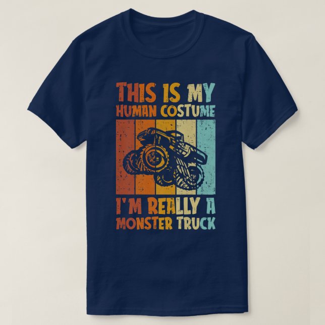 This Is My Human Costume Im Really A Monster Truck T-Shirt (Design Front)