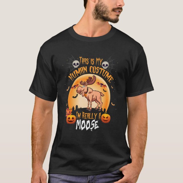 This is My Human Costume I'm Really A Moose Hallow T-Shirt (Front)