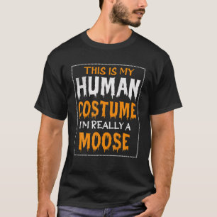 This Is My Human Costume I'm Really A Moose Hallow T-Shirt