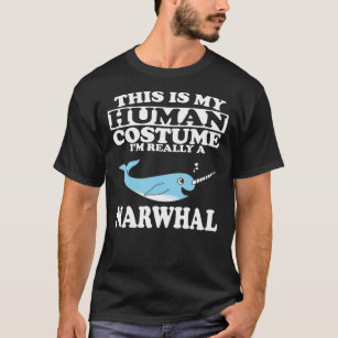 This Is My Human Costume, I'm Really A Narwhal T-Shirt