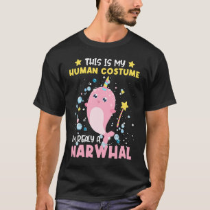 This is My Human Costume I'm Really a Narwhal T-Shirt