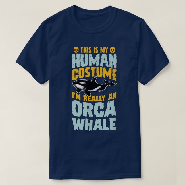 This Is My Human Costume I'm Really A Orca Whale H T-Shirt (Design Front)
