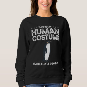 This Is My Human Costume I'm Really A Penguins Sweatshirt