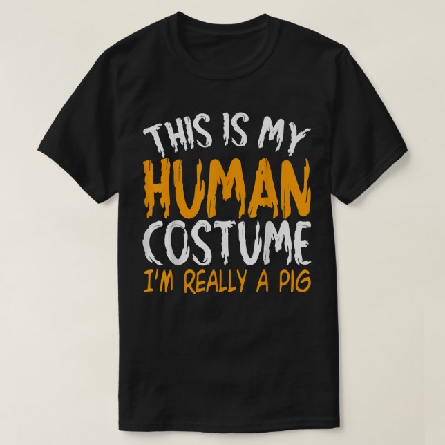 This Is My Human Costume I'm Really A Pig 5462  T-Shirt (Design Front)