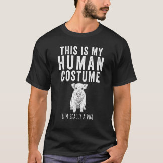 This Is My Human Costume I'm Really A Pig T-Shirt