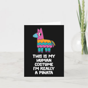 This Is My Human Costume I'm Really A Pinata Card