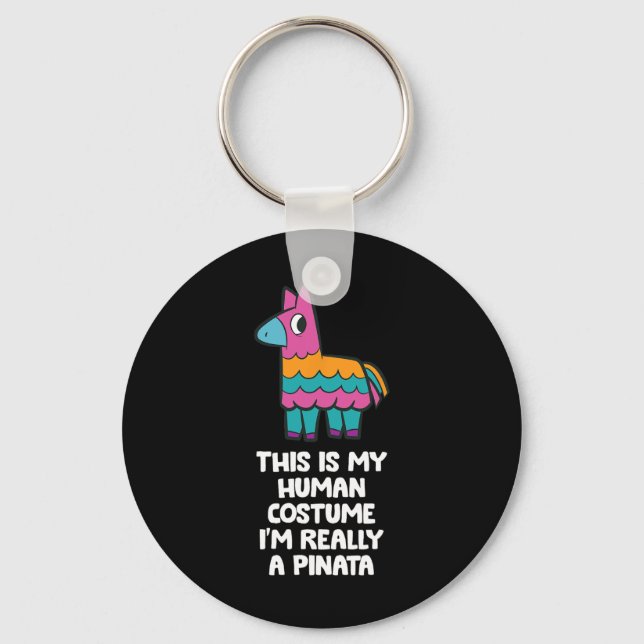 This Is My Human Costume I'm Really A Pinata  Key Ring (Front)