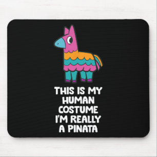 This Is My Human Costume I'm Really A Pinata  Mouse Pad