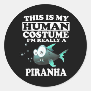 This Is My Human Costume Im Really A Piranha Fish Classic Round Sticker