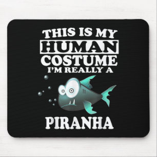 This Is My Human Costume Im Really A Piranha Fish Mouse Pad