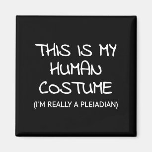 This Is My Human Costume Im Really A Pleiadian Magnet