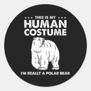 This Is My Human Costume I'm Really A Polar Bear H Classic Round Sticker