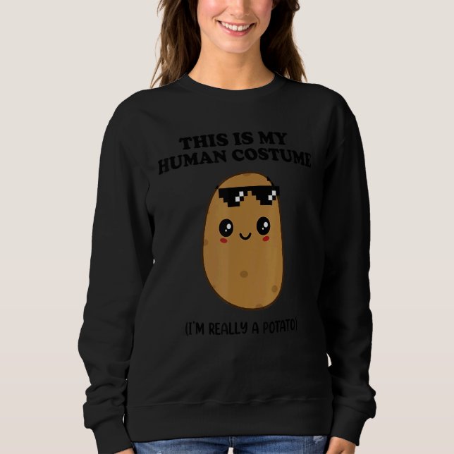 This is My Human Costume I'm Really a Potato Hallo Sweatshirt (Front)