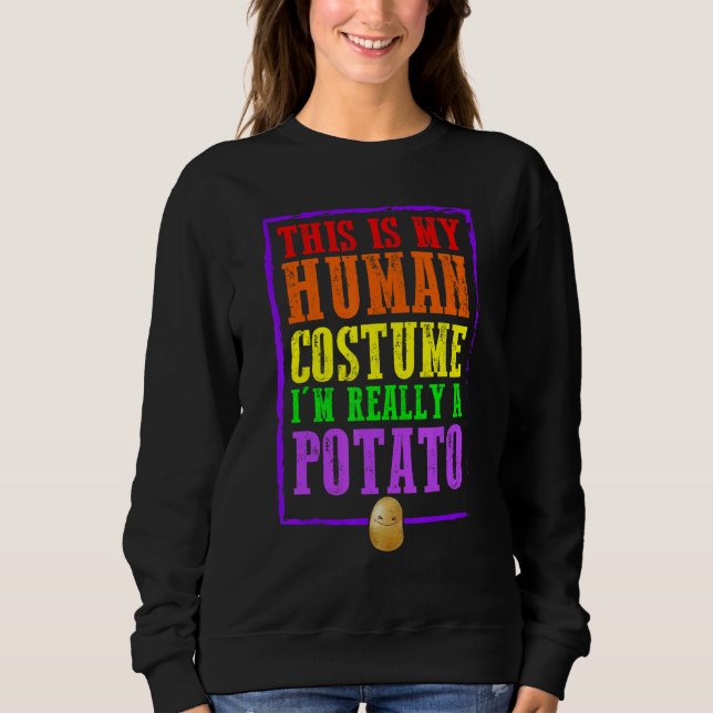 This Is My Human Costume I'm Really A Potato Hallo Sweatshirt (Front)