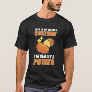 This Is My Human Costume I'm Really A Potato T-Shirt
