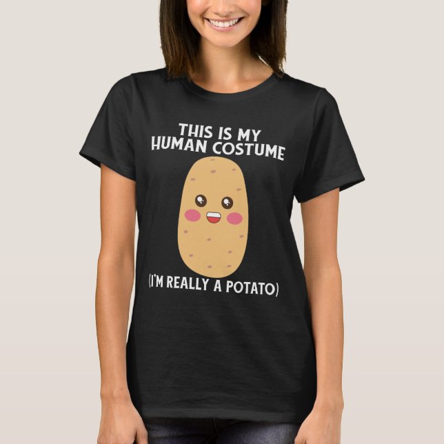This is my Human Costume I'm Really A Potato  T-Shirt (Front)
