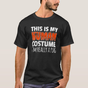 THIS IS MY HUMAN COSTUME I'm REALLY A PUG Dog Hall T-Shirt