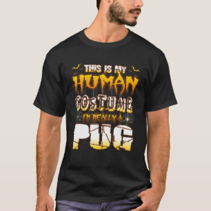 This Is My Human Costume I'm Really A Pug Halloowe T-Shirt
