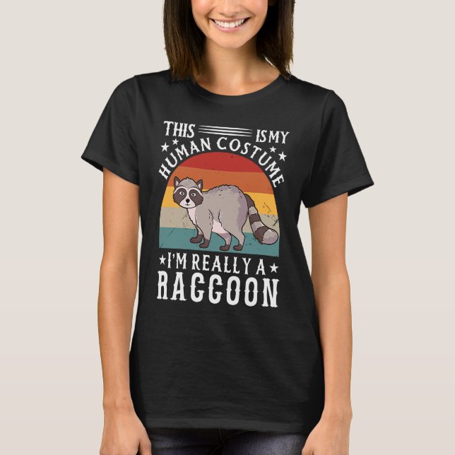 This Is My Human Costume I'm Really A Raccoon T-Shirt (Front)