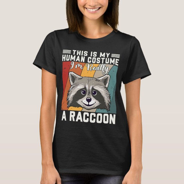 This Is My Human Costume I'm Really A Racoon T-Shirt (Front)