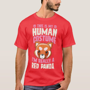 This Is My Human Costume I'm Really A Red Panda Ha T-Shirt