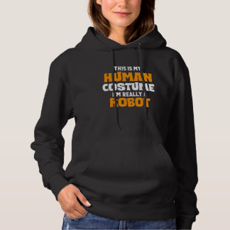 This Is My Human Costume I'm Really A Robot Hallow Hoodie