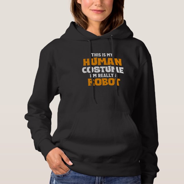 This Is My Human Costume I'm Really A Robot Hallow Hoodie (Front)
