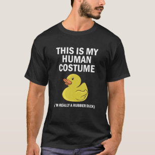 This Is My Human Costume I'm Really A Rubber Duck  T-Shirt