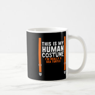 This Is My Human Costume I'm Really A Sea Turtle H Coffee Mug