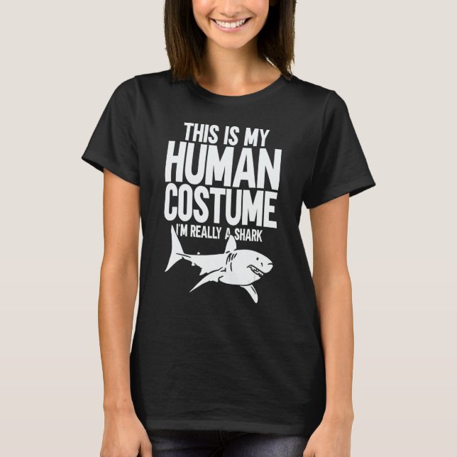 This is My Human Costume I'm Really a Shark 1 T-Shirt (Front)