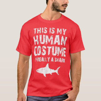 This Is My Human Costume Im Really A Shark 857  T-Shirt